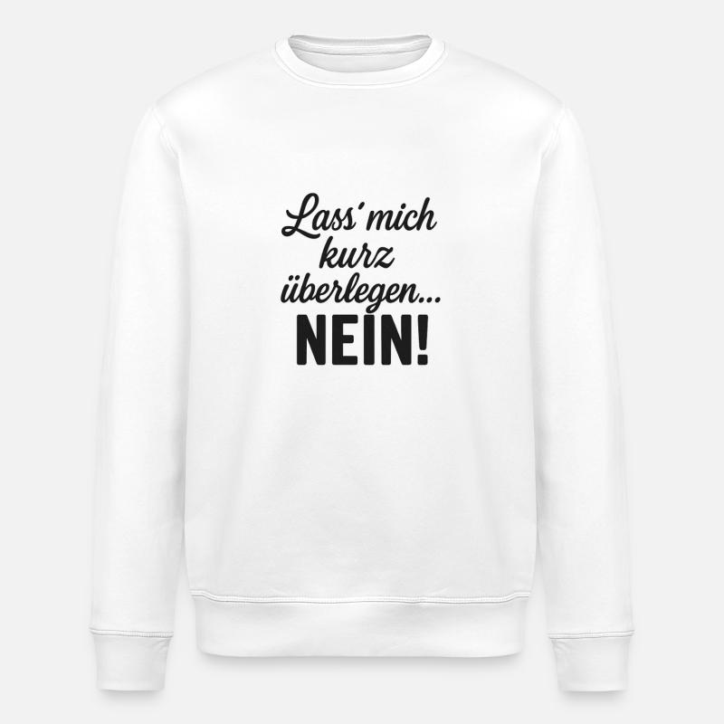 Lass mich kurz überlegen NEIN - Stanley/Stella Unisex Bio-Sweatshirt ROLLER - Weiß