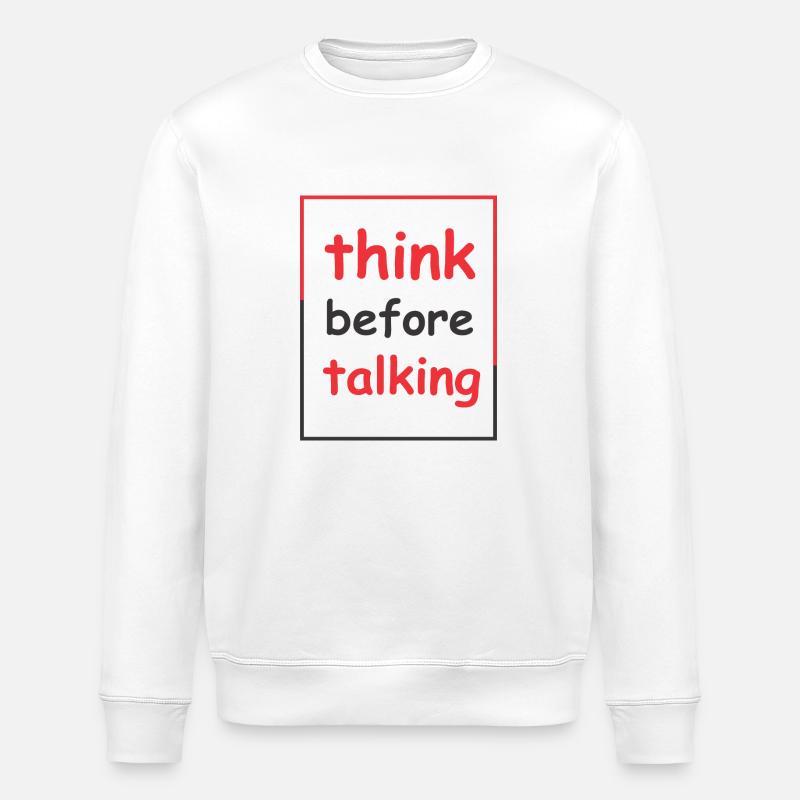 think before talking - Stanley/Stella ROLLER Unisex Organic Sweatshirt - white