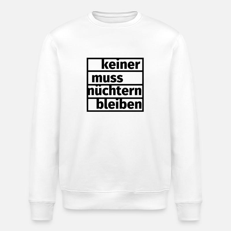 Keiner muss nüchtern bleiben - Stanley/Stella Unisex Bio-Sweatshirt ROLLER - Weiß