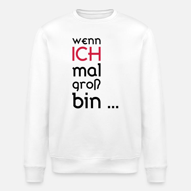 ...wenn ich mal groß bin... - Stanley/Stella Unisex Bio-Sweatshirt ROLLER - Weiß