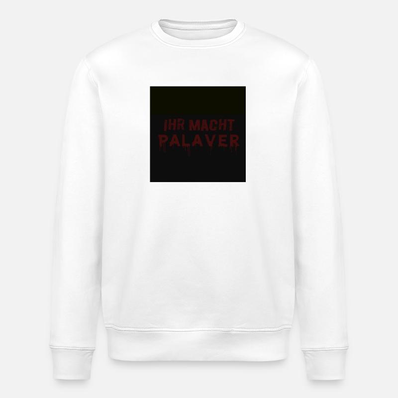 You make palaver - Stanley/Stella ROLLER Unisex Organic Sweatshirt - white