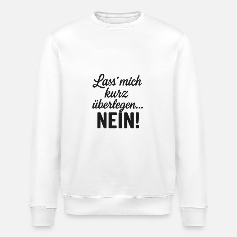 Lass mich überlegen.. Nein Statement - Stanley/Stella Unisex Bio-Sweatshirt ROLLER - Weiß