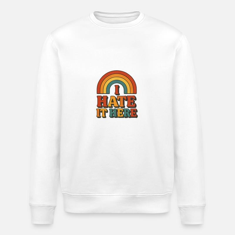 I Hate It Here Rainbow - Stanley/Stella ROLLER Unisex Organic Sweatshirt - white