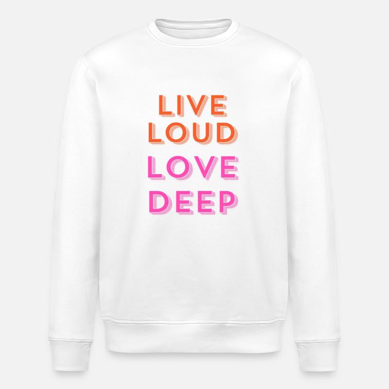 "Live Loud, Love Deep." - Stanley/Stella Unisex Bio-Sweatshirt ROLLER - Weiß