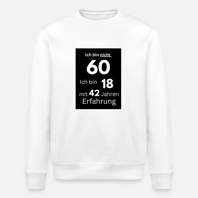 Ich bin nicht 60 - Stanley/Stella Unisex Bio-Sweatshirt ROLLER - Weiß