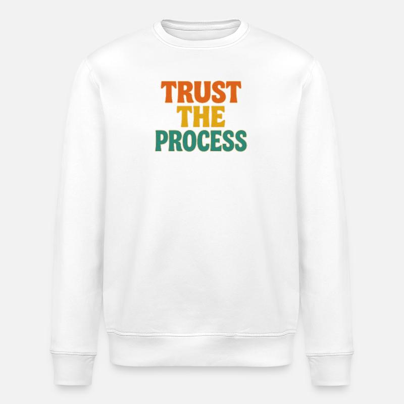 trust the process - Stanley/Stella Unisex Bio-Sweatshirt ROLLER - Weiß