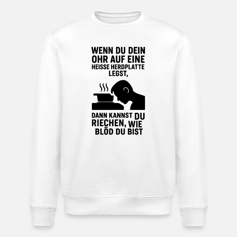 herdplatte idiot blödheit - Stanley/Stella Unisex Bio-Sweatshirt ROLLER - Weiß