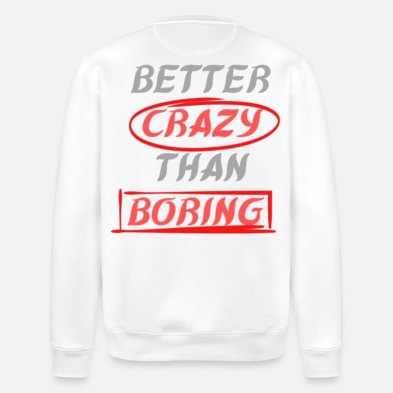 Besser verrückt als langweilig - Stanley/Stella Unisex Bio-Sweatshirt ROLLER - Weiß