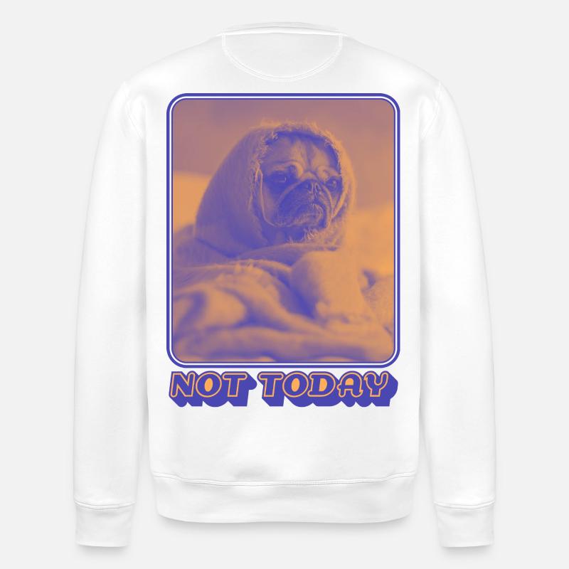 Not Today – Tired Pug Vibes - Stanley/Stella ROLLER Unisex Organic Sweatshirt - white