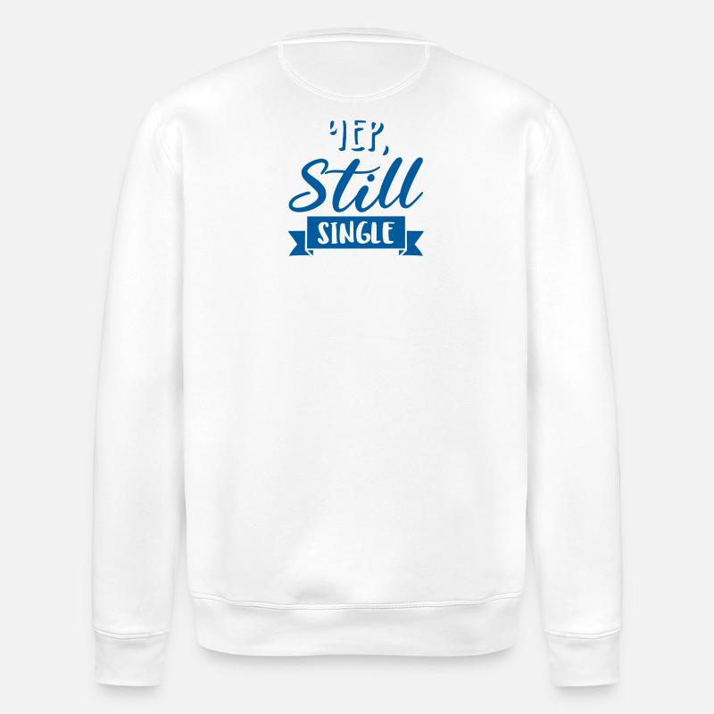Yep, Still Single - Sweat bio ROLLER Stanley/Stella Unisexe - blanc