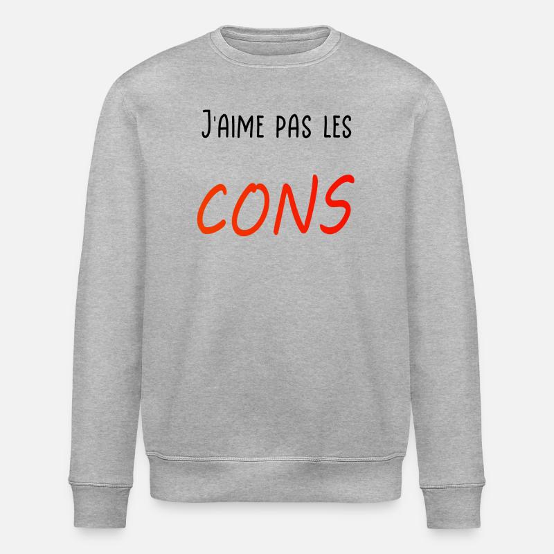 J’aime pas les cons - Sweat bio ROLLER Stanley/Stella Unisexe - gris chiné