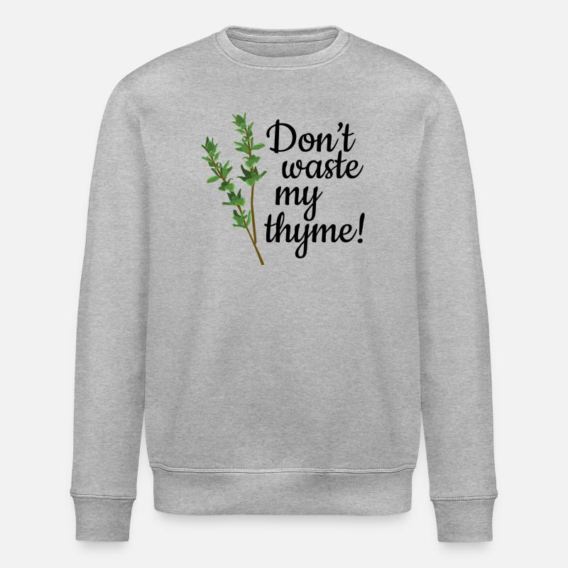 Don't Waste My Thyme - Stanley/Stella Unisex Bio-Sweatshirt ROLLER - Grau meliert