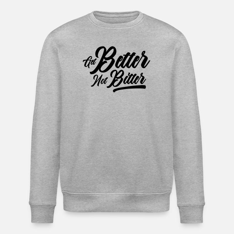 Get Better Not Bitter - Resilience Mindset - Stanley/Stella ROLLER Unisex Organic Sweatshirt - heather grey