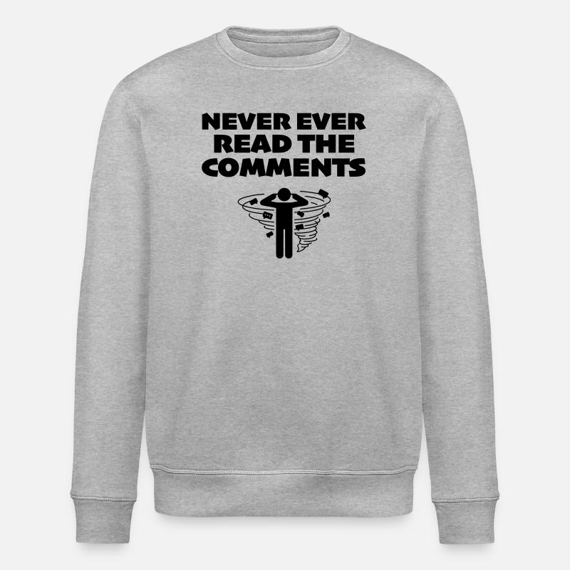 Never Ever Read the Comments Online - Stanley/Stella ROLLER Unisex Organic Sweatshirt - heather grey