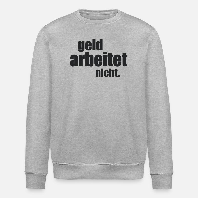Geld arbeitet nicht. - Stanley/Stella Unisex Bio-Sweatshirt ROLLER - Grau meliert