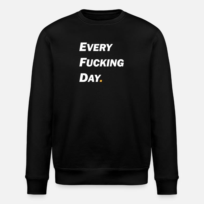 Every Fucking Day - Stanley/Stella Unisex Bio-Sweatshirt ROLLER - Schwarz