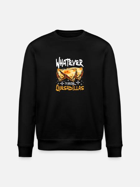 whatever I'm having quesadillas - Stanley/Stella ROLLER Unisex Organic Sweatshirt - black