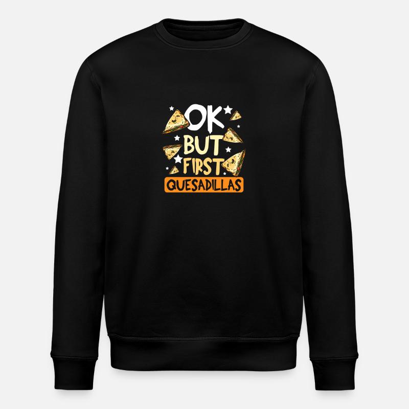 Ok but first quesadillas - Stanley/Stella Unisex Bio-Sweatshirt ROLLER - Schwarz