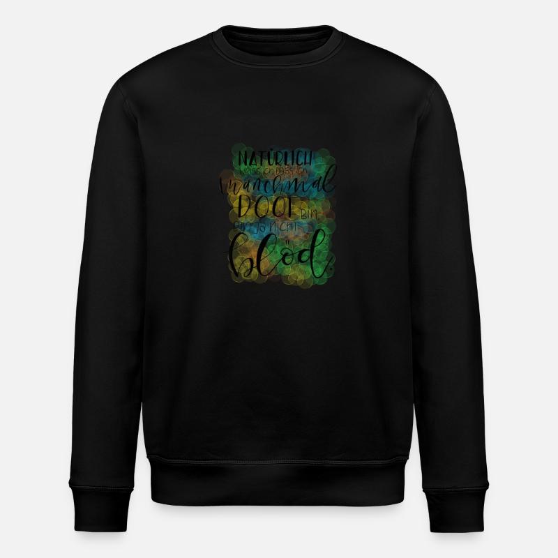 Manchmal Blöd - Stanley/Stella Unisex Bio-Sweatshirt ROLLER - Schwarz