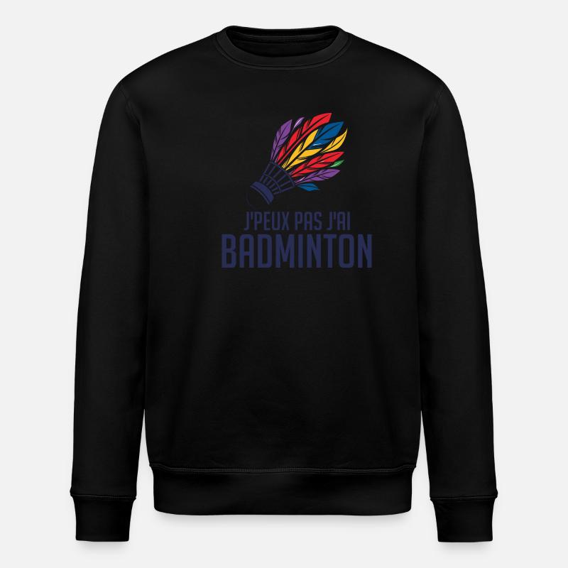 Je peux pas j'ai badminton - Sweat bio ROLLER Stanley/Stella Unisexe - noir
