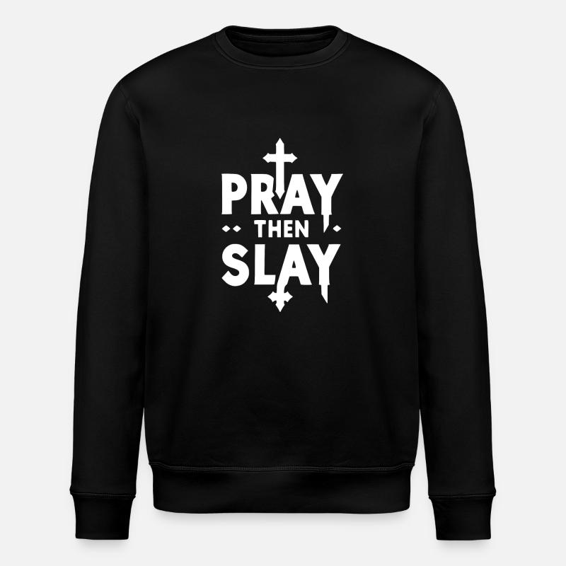 Pray then Slay - Stanley/Stella ROLLER Unisex Organic Sweatshirt - black