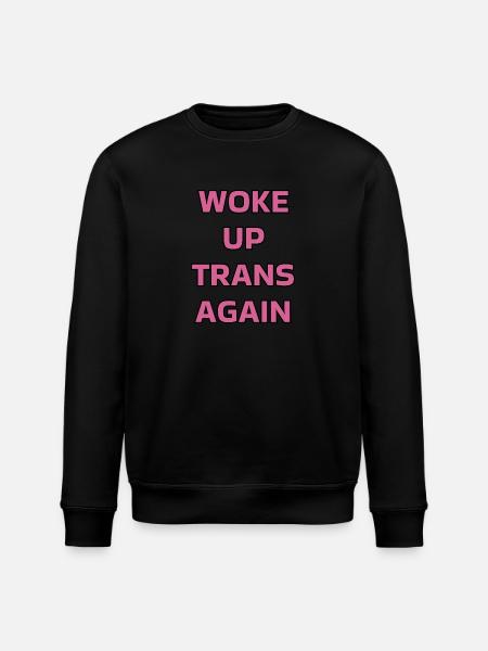 Woke up trans again - trans pride - Stanley/Stella ROLLER Unisex Organic Sweatshirt - black