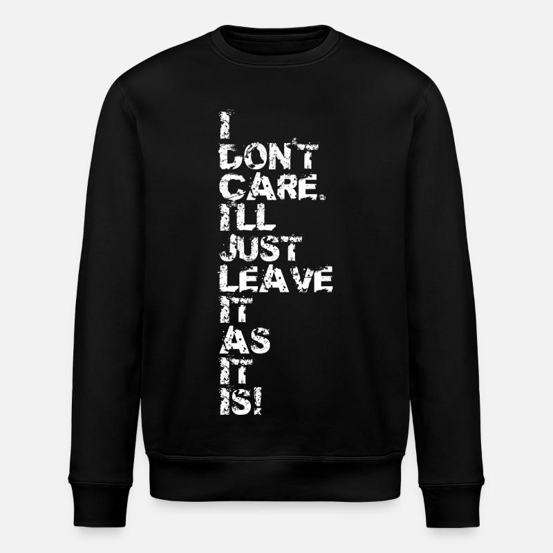 I Don't Care v2 - Stanley/Stella ROLLER Unisex Organic Sweatshirt - black