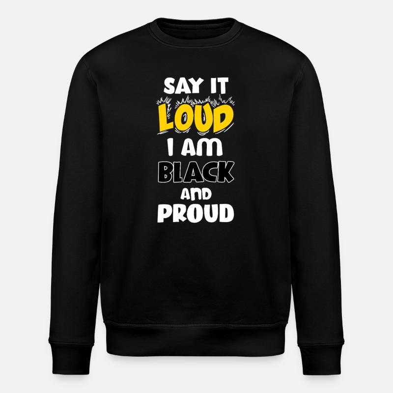 Loud Black Bold Statement Empowerment Design - Stanley/Stella ROLLER Unisex Organic Sweatshirt - black