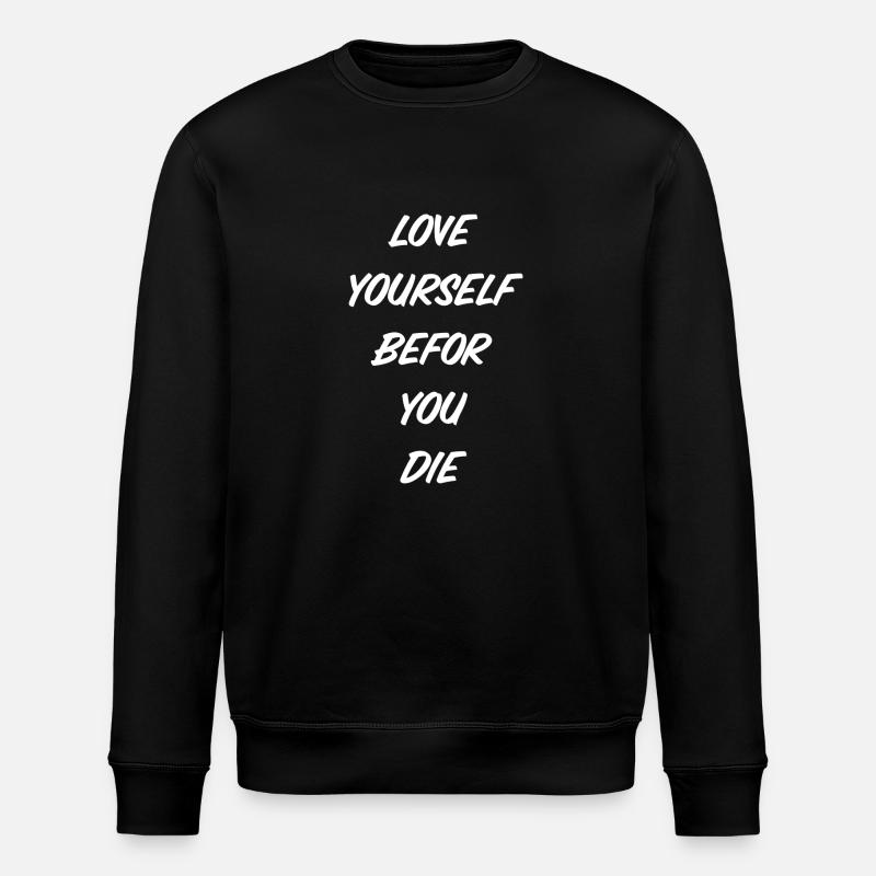 Chemise « aimez-vous avant de mourir » - Sweat bio ROLLER Stanley/Stella Unisexe - noir
