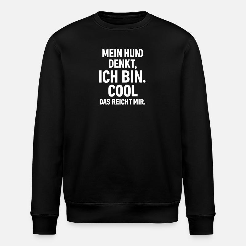 My dog thinks I'm cool - Stanley/Stella ROLLER Unisex Organic Sweatshirt - black