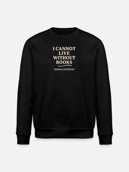 Jeg kan ikke leve uten bøker - Stanley/Stella ROLLER økologisk unisex-sweatshirt - svart