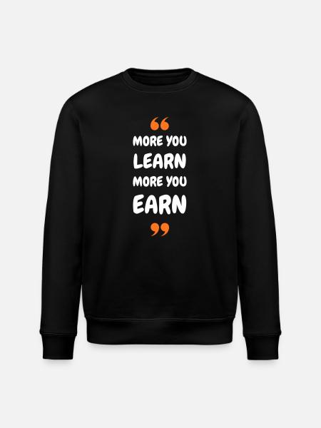 Plus vous apprenez, plus vous gagnez - Sweat bio ROLLER Stanley/Stella Unisexe - noir