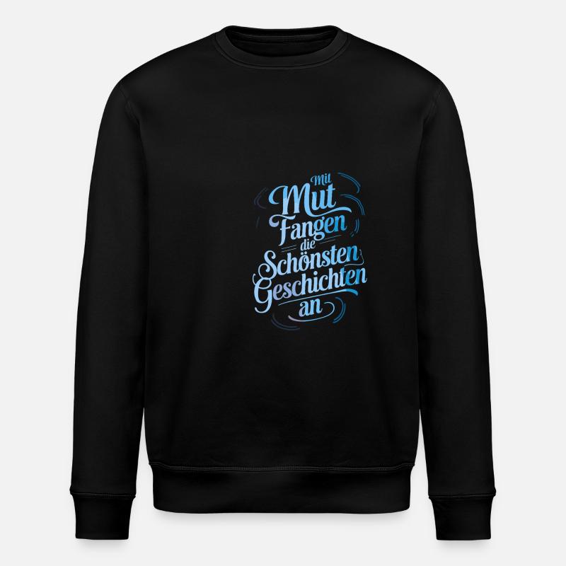 The most beautiful stories begin with courage - Stanley/Stella ROLLER Unisex Organic Sweatshirt - black
