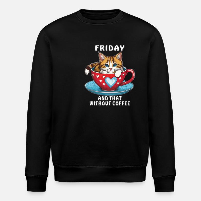 CAT COFFEE MUG FRIDAY COFFEE - Stanley/Stella ROLLER Unisex Organic Sweatshirt - black