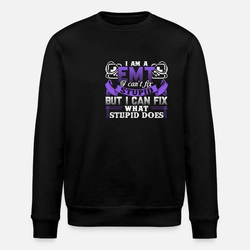 EMT Can't Fix Stupid - Stanley/Stella ROLLER Unisex Organic Sweatshirt - black