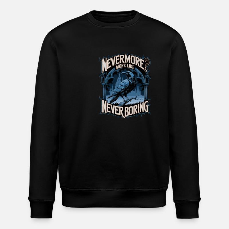 Nevermore? More Like Never Boring Crow Motif - Stanley/Stella ROLLER Unisex Organic Sweatshirt - black