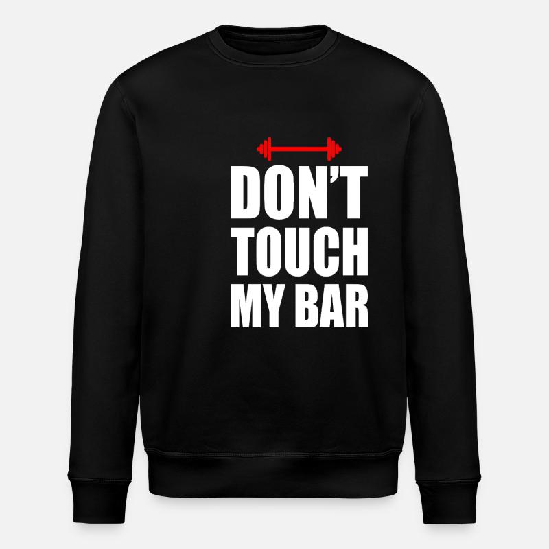 Don't touch my bar - Stanley/Stella ROLLER Unisex Organic Sweatshirt - black