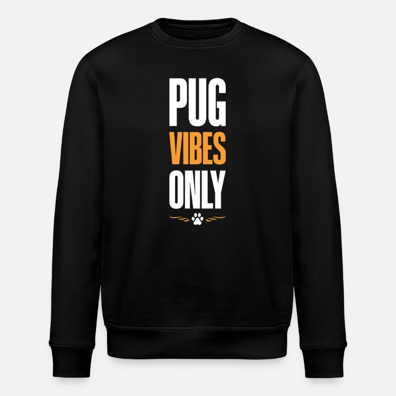 Pug Vibes Only - Stanley/Stella ROLLER Unisex Organic Sweatshirt - black