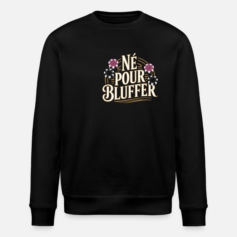 Né pour bluffer - Sweat bio ROLLER Stanley/Stella Unisexe - noir