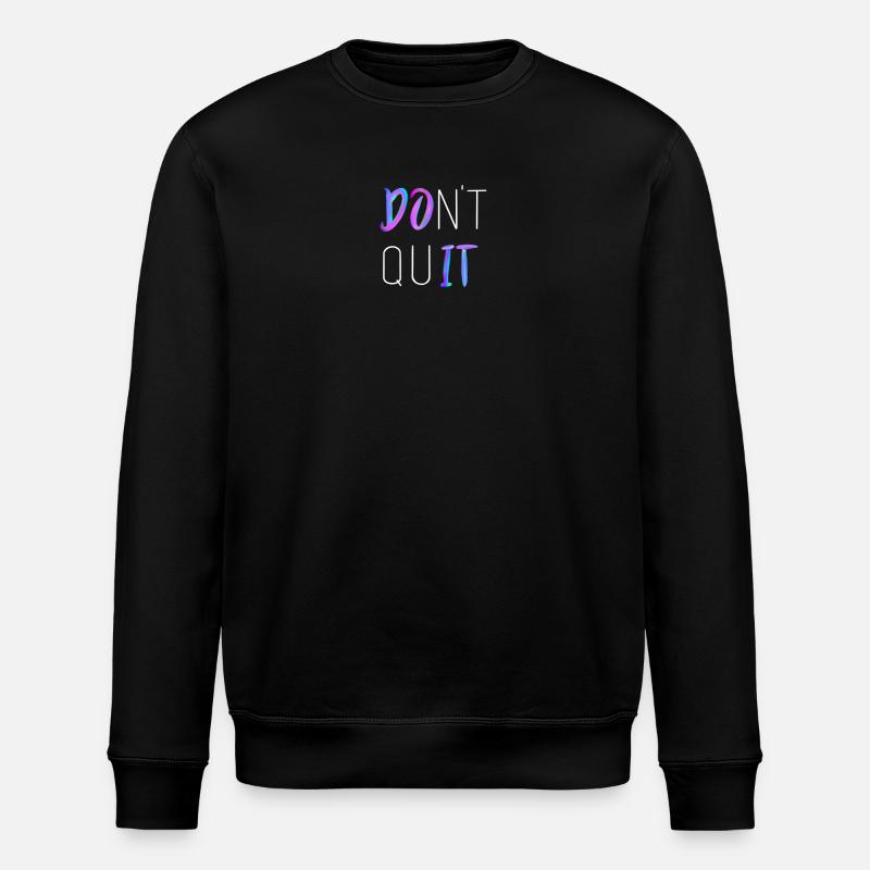 Don't Quit - Stanley/Stella Unisex Bio-Sweatshirt ROLLER - Schwarz