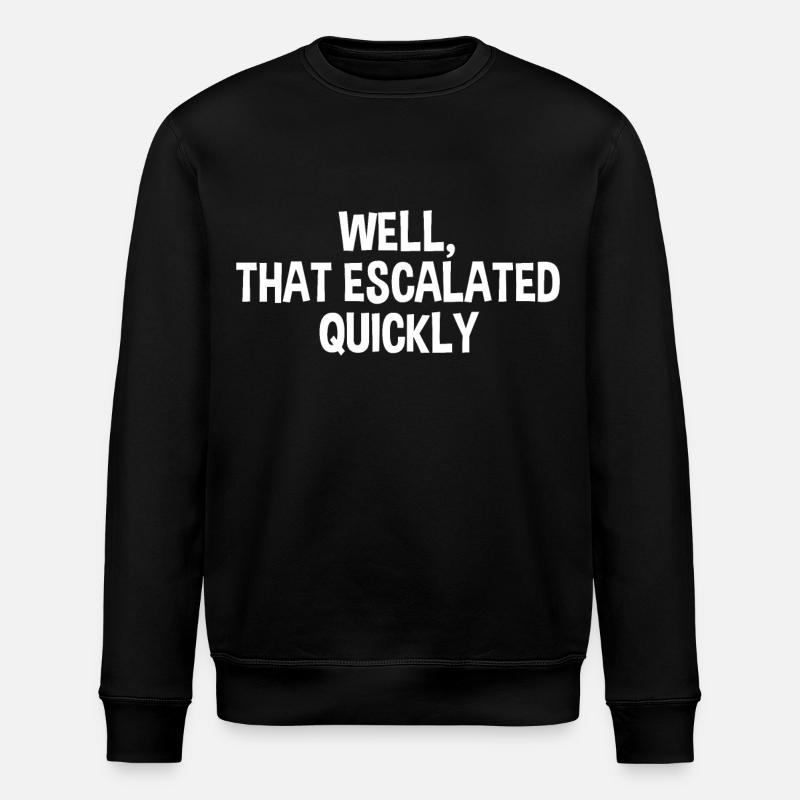 That Escalated Quickly - Stanley/Stella Unisex Bio-Sweatshirt ROLLER - Schwarz