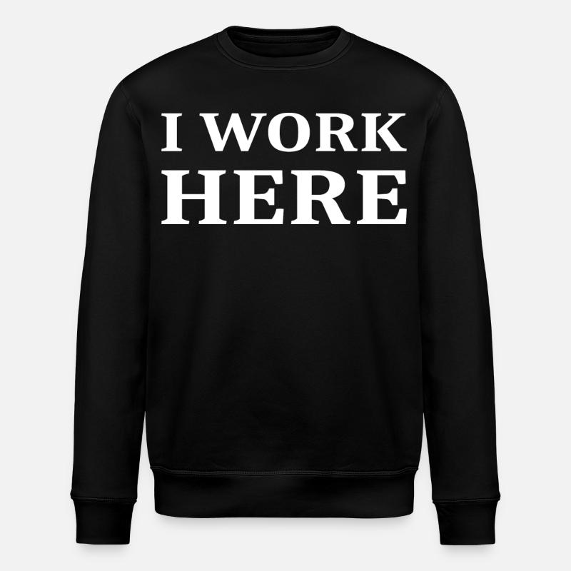 I work here - Stanley/Stella ROLLER Unisex Organic Sweatshirt - black
