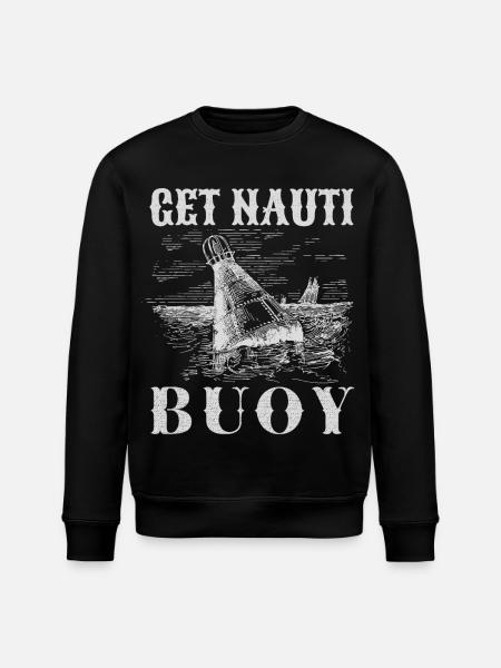 Get Nauti Buoy - Funny Nautical Pun - Stanley/Stella ROLLER Unisex Organic Sweatshirt - black