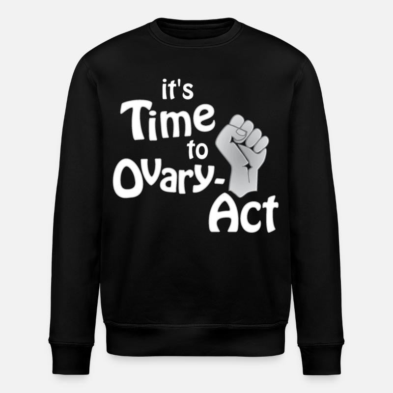 it's Time to Ovary-Act_weiss - Stanley/Stella Unisex Bio-Sweatshirt ROLLER - Schwarz