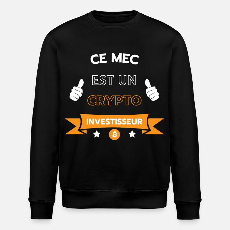 Ce mec est un crypto investisseur - Sweat bio ROLLER Stanley/Stella Unisexe - noir