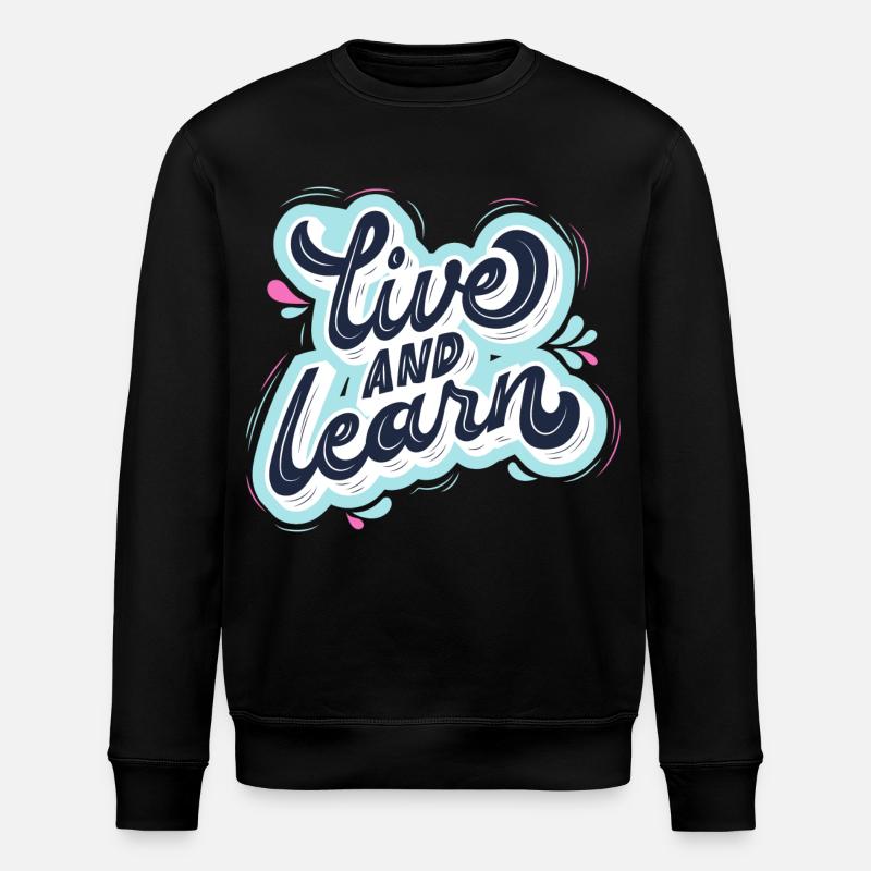 live and learn - Stanley/Stella ROLLER Unisex Organic Sweatshirt - black