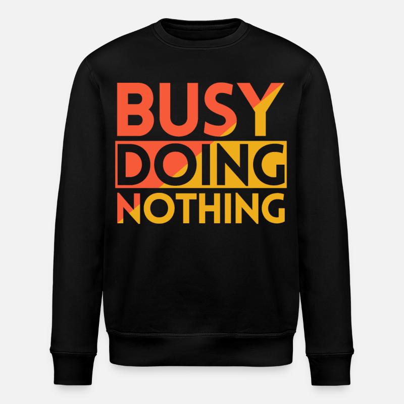 BUSY DOING NOTHING - Stanley/Stella ROLLER Unisex Organic Sweatshirt - black