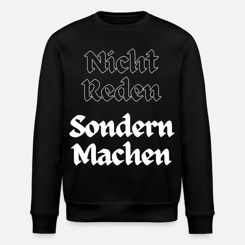 Nicht Reden, Sondern Machen - Stanley/Stella Unisex Bio-Sweatshirt ROLLER - Schwarz