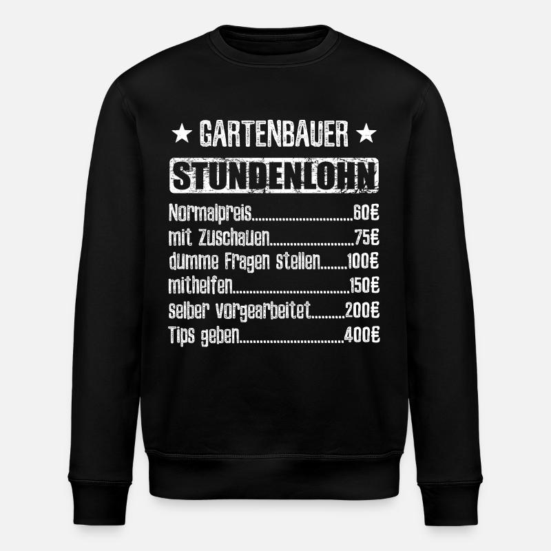 Stundenlohn Gartenbauer Beruf - Spruch - Stanley/Stella Unisex Bio-Sweatshirt ROLLER - Schwarz