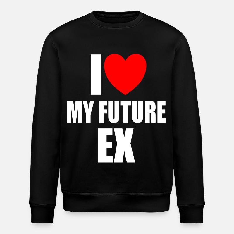 I Love My Future Ex - Stanley/Stella ROLLER Unisex Organic Sweatshirt - black